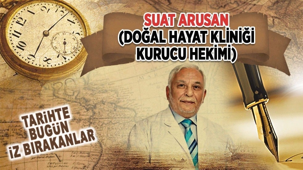 28 Nisan 2021: Dr. Suat Arusan’ın vefatı (Doğal Hayat Kliniği Kurucu Hekimi)