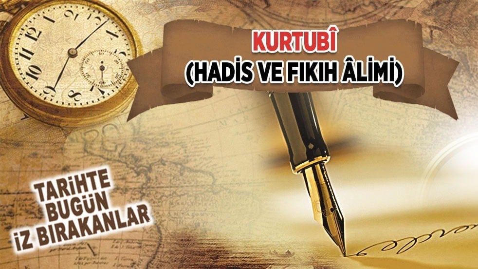 29 Nisan 1273: Kurtubi'nin vefatı (Hadis ve Fıkıh Âlimi)
