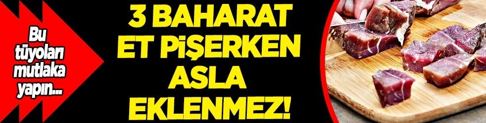 3 baharat et pişerken eti lastik gibi yapar: Farkını ilk kez duyanlar duymayanlara anlatsın! 