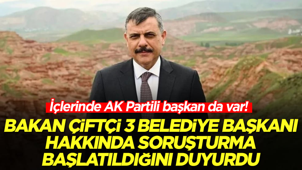 3 belediye başkanı hakkında soruşturma başlatıldı: İçlerinde AK Partili belediye de var