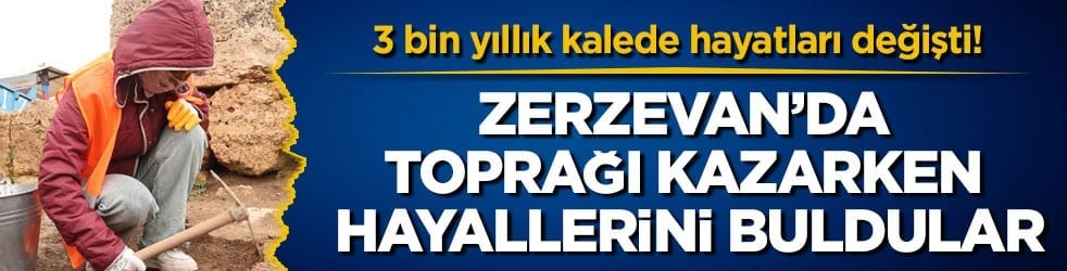 3 bin yıllık kalede hayatları değişti! Zerzevan’da toprağı kazarken hayallerini buldular