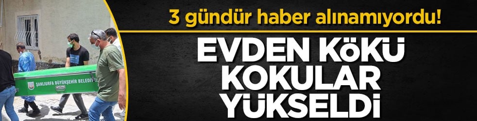3 gündür haber alınamıyordu! Evden kökü kokular yükseldi