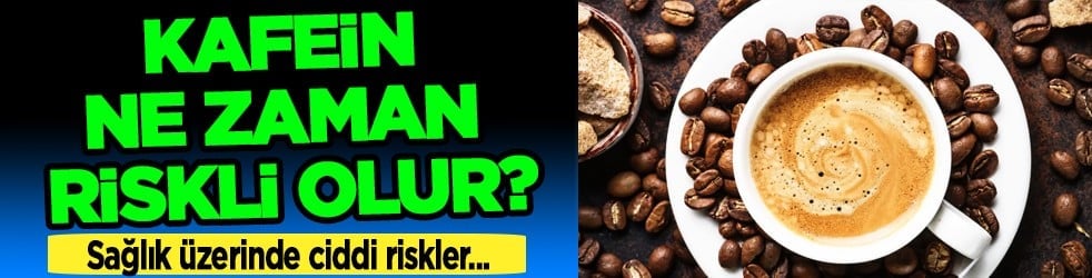 3 miligram ve sonrası ise... Kafein ne zaman riskli olur? Aman dikkat...