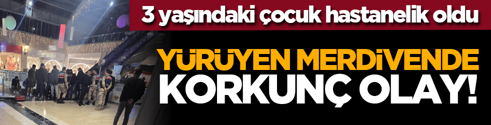 3 yaşındaki çocuk hastanelik oldu: Yürüyen merdivende korkunç olay!