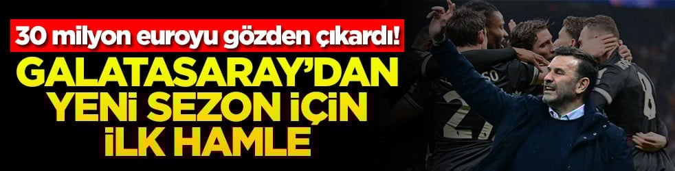 30 milyon euroyu gözden çıkardı! Galatasaray'dan yeni sezon için ilk hamle