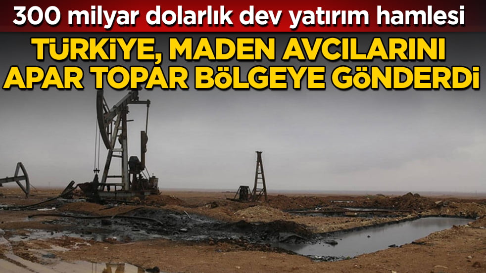 300 milyar dolarlık dev yatırım hamlesi! Türkiye, maden avcılarını apar topar bölgeye gönderdi