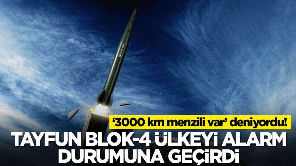 '3000 km menzili var' deniyordu! Türk Tayfun Blok-4 ülkeyi alarm durumuna geçirdi