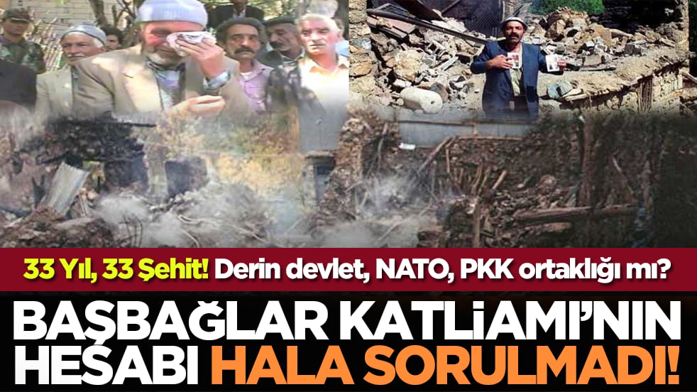 33 Yıl, 33 Şehit! Derin devlet, NATO, PKK ortaklığı mı? Başbağlar Katliamı’nın hesabı hala sorulmadı!
