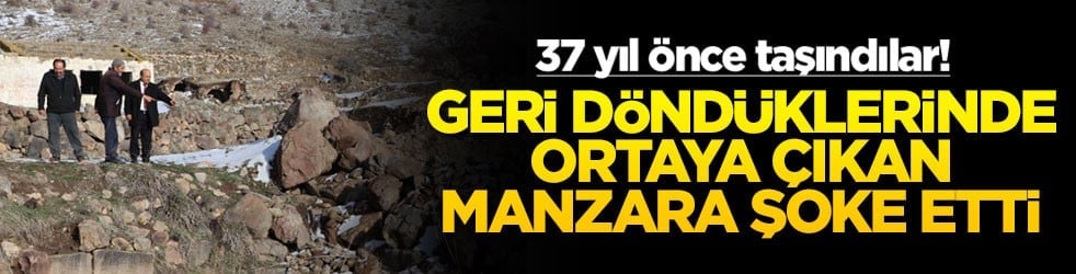 37 yıl önce taşındılar! Geri döndüklerinde ortaya çıkan manzara şoke etti
