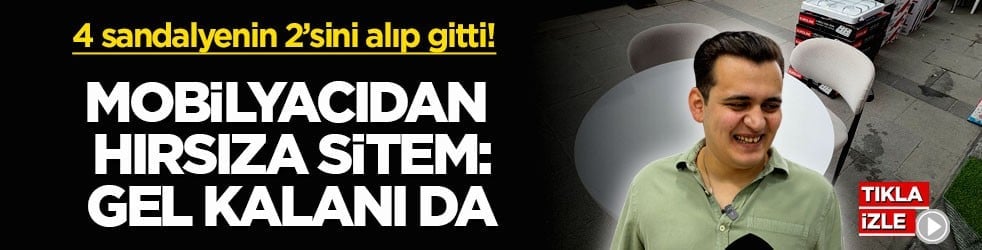4 sandalyenin 2’sini alıp gitti! Mobilyacıdan hırsıza sitem: Takım bozuldu gel kalanı da al