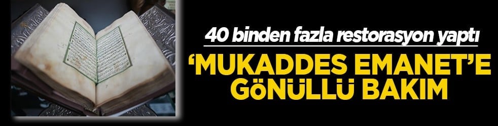 40 binden fazla restorasyon yaptı Mukaddes Emanet'e gönüllü bakım