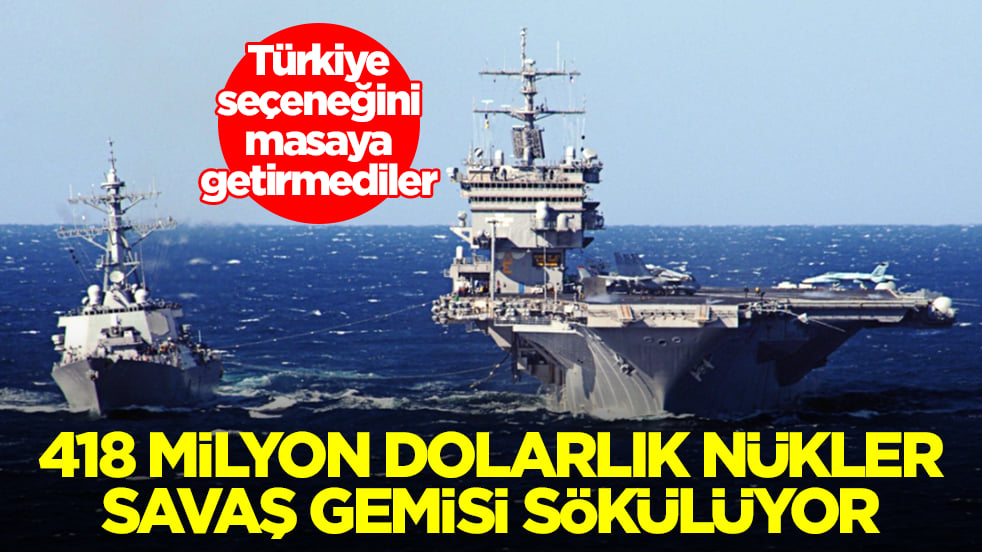 418 milyon dolarlık nükleer uçak gemisi sökülüyor: Türkiye seçeneğini masaya getirmediler