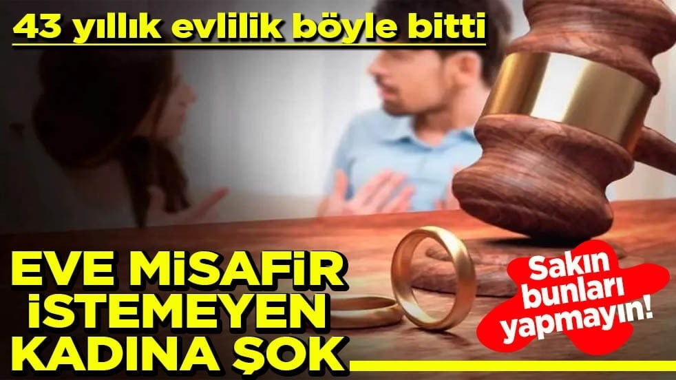 43 yıllık evlilik böyle bitti Eve misafir kabul etmeyen kadına şok