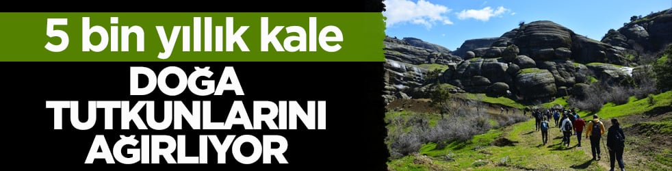 5 bin yıllık Kefrum Kalesi doğa tutkunlarını ağırlıyor