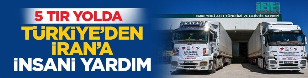 5 tır yolda: Türkiye’den İran’a insani yardım 