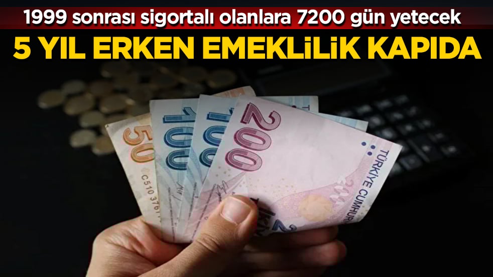 5 yıl erken emeklilik kapıda! 1999 sonrası sigortalı olanlara 7200 gün yetecek