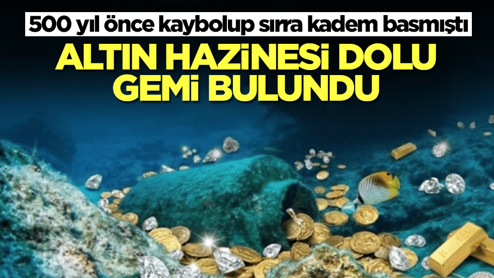 500 yıl önce kaybolup sırra kadem basmıştı: Altın hazinesi dolu gemi bulundu