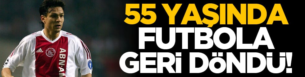 55 yaşında futbola geri döndü!
