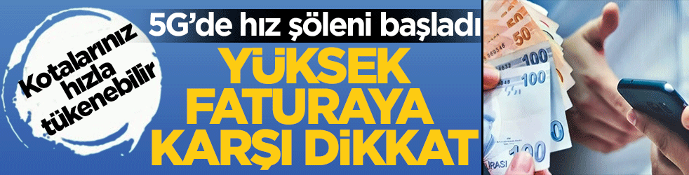 5G’de hız şöleni başladı: Yüksek fatura ve kota canavarına dikkat!