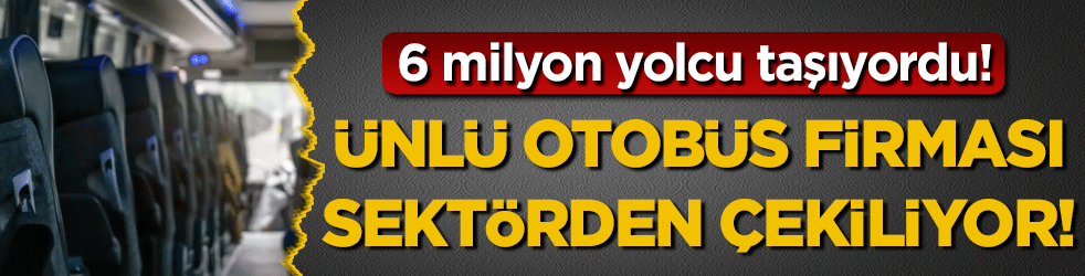 6 milyon yolcu taşıyordu: Ünlü otobüs firması sektörden çekiliyor