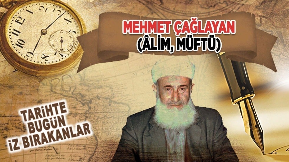 6 Nisan 1999: Mehmet Çağlayan'ın vefatı (Âlim, Müftü)