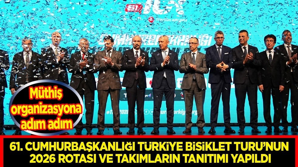 61. Cumhurbaşkanlığı Türkiye Bisiklet Turu’nun 2026 rotası ve takımların tanıtımı yapıldı