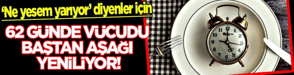 62 günde vücudu baştan aşağı yeniliyor! Ne desem yarıyor diyenler mutlaka okumalı...