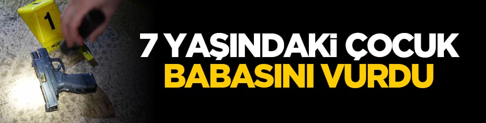 7 Yaşındaki Çocuk Babasını Kazayla Vurdu
