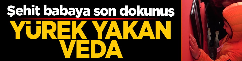 7 yaşındaki İdris Bartu'nun acı vedası: Şehit babaya son dokunuş