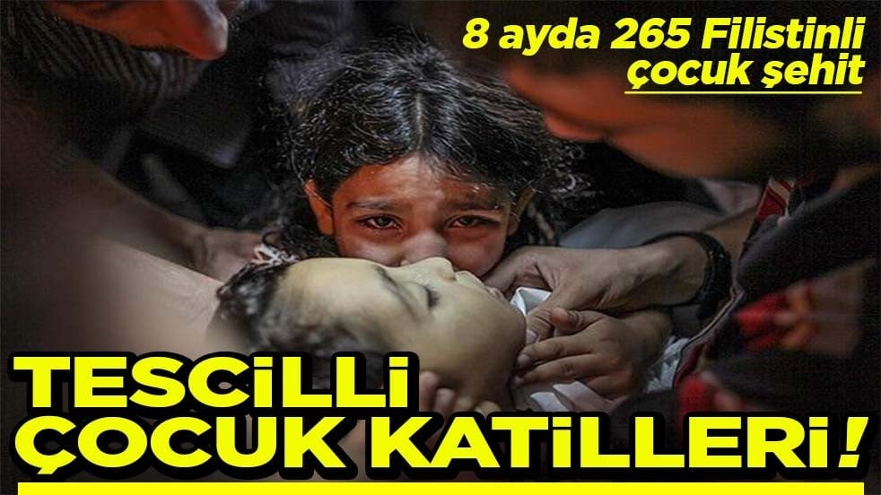 8 ayda 265 Filistinli çocuk şehit Tescilli çocuk katilleri