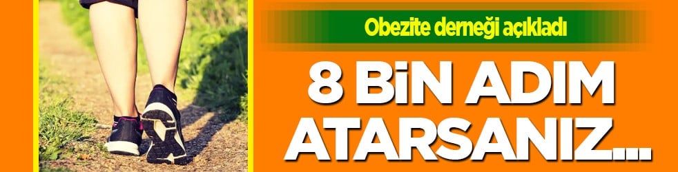 8 bin 241 adım seviyesi: Obezite derneği açıkladı: 8 bin adım atarsanız...