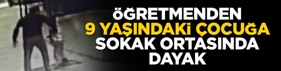 9 yaşındaki çocuğa öğretmen dayağı! Hakkında çok sayıda şikayet var