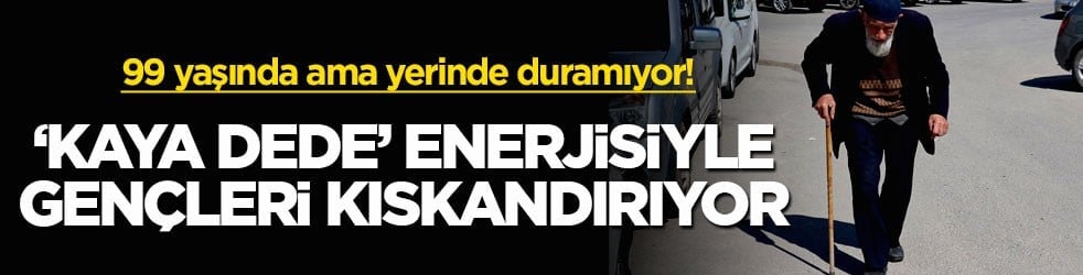 99 yaşında ama yerinde duramıyor! ‘Kaya Dede’ enerjisiyle gençleri kıskandırıyor