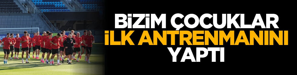 A Milli Futbol Takımı, ilk antrenmanını yaptı