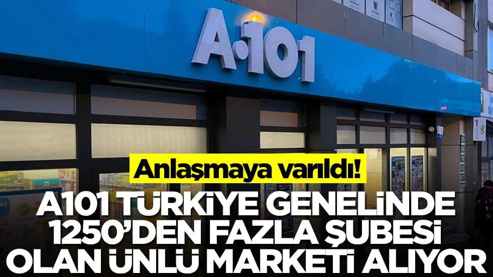 A101, Türkiye genelinde 1250 tane şubesi olan ünlü marketi satın alıyor! Anlaşmaya varıldı