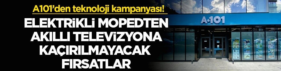 A101’den teknoloji kampanyası! Elektrikli mopedten akıllı televizyona kaçırılmayacak fırsatlar