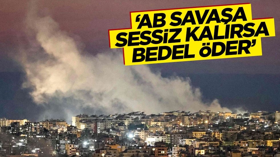 ‘AB savaşa sessiz kalırsa bedel öder’