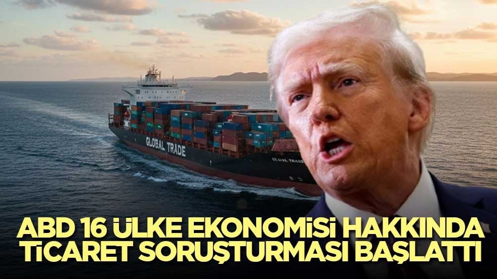 ABD 16 ülke ekonomisi hakkında ticaret soruşturması başlattı