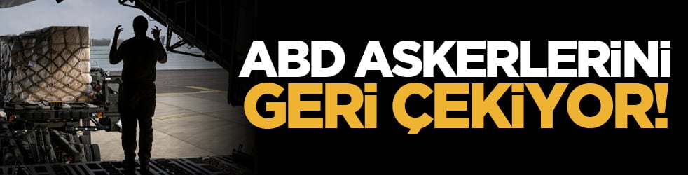 ABD askerlerini geri çekiyor!