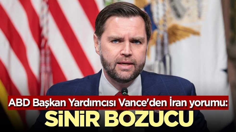ABD Başkan Yardımcısı Vance'den İran yorumu: Sinir bozucu
