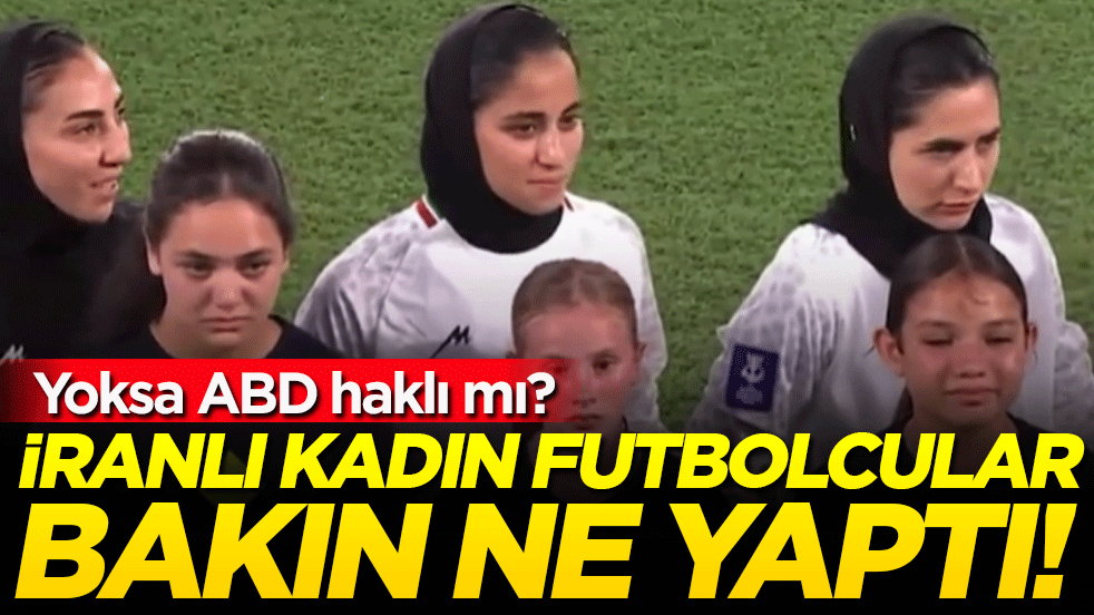ABD haklı mı? İranlı kadın futbolcular hareketi olay oldu!