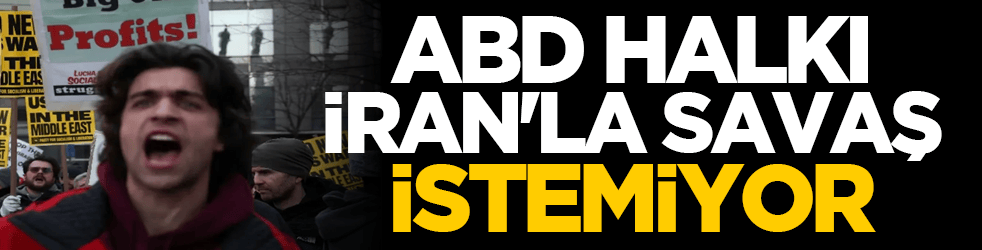 ABD halkı İran'la savaş istemiyor