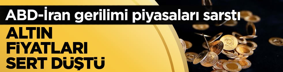 ABD-İran gerilimi piyasaları sarstı! Altın fiyatları sert düştü