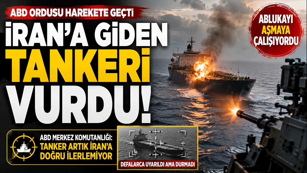 ABD ordusu İran'a giden tankeri vurdu! Ablukayı aşma girişimi başarısız oldu