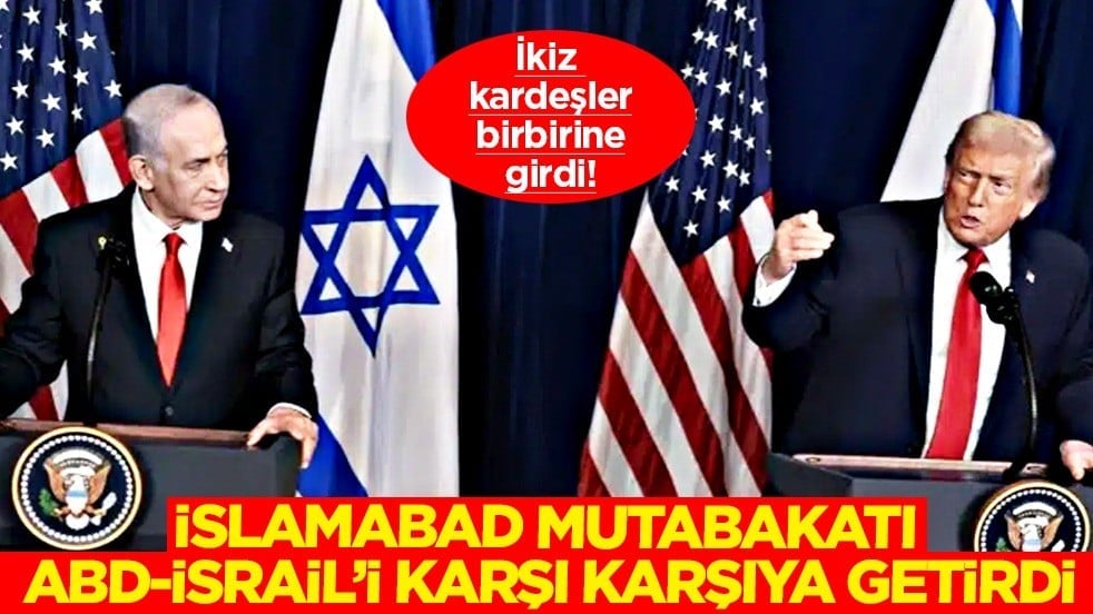 ABD ve İsrail karşı karşıya geldi: İslamabad Mutabakatı büyük infiale yol açtı... Netanyahu hareket edemedi... 