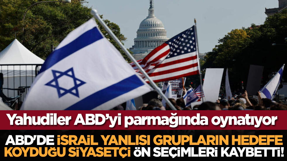 ABD'de İsrail yanlısı grupların hedefe koyduğu siyasetçi ön seçimleri kaybetti!