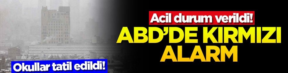 ABD’de kırmızı alarm! Acil durum verildi! Okullar tatil edildi