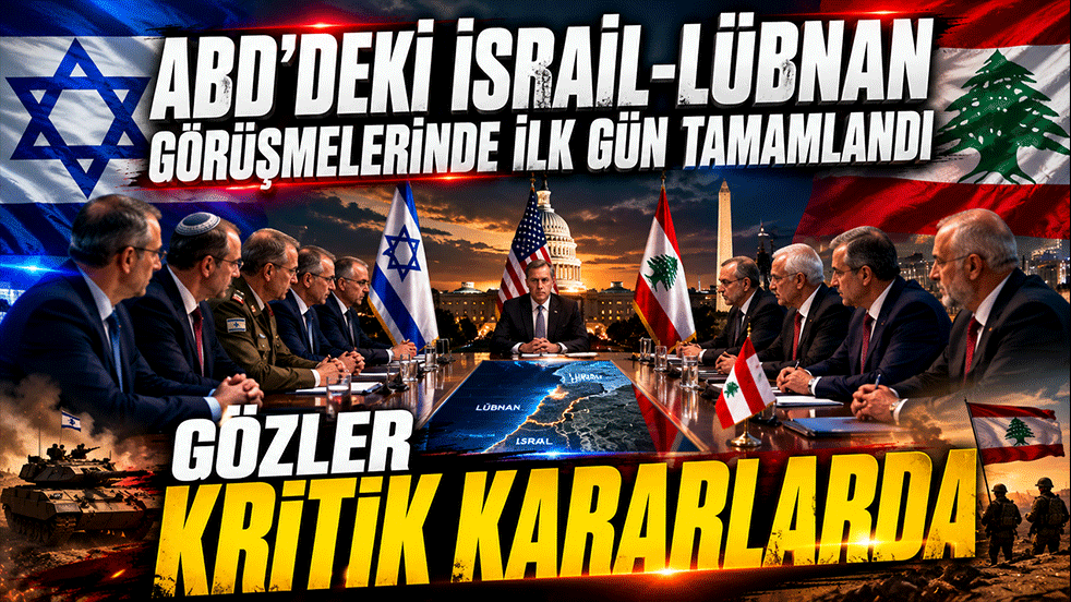ABD'deki İsrail-Lübnan Görüşmelerinde İlk Gün Tamamlandı: Gözler Kritik Kararlarda