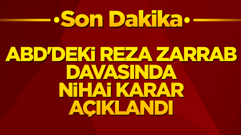 ABD'deki Reza Zarrab davasında nihai karar açıklandı
