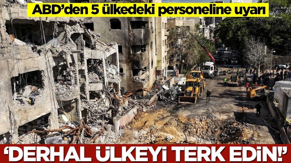 ABD'den 5 ülkedeki personeline uyarı: Derhal ülkeyi terk edin!